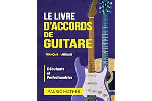 Le Livre D'Accords De Guitare: Accords De Guitare Acoustique - Débutants Et Perfectionnement (Livres complets pour apprendre 