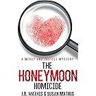 The Honeymoon Homicide: A Contemporary Small Town Sleuthing Couple Murder Mystery (The Mercy and Justice Mysteries Book 1)