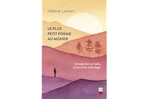 Le plus petit poème au monde: Introduction au haïku suivie d'une anthologie (French Edition)