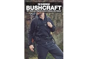 Bushcraft: 101 Modi Per Sopravvivere In Mezzo Alla Natura (Italian Edition)