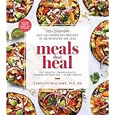 Meals That Heal: 100+ Everyday Anti-Inflammatory Recipes in 30 Minutes or Less: A Cookbook