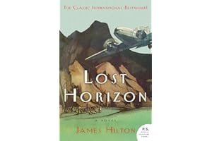 Lost Horizon: The Classic Discovery of the Mystic Monastery of Shangri-La―A Legendary Paradise Hidden in the Himalayan Mounta