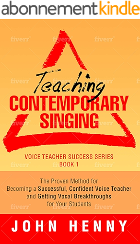 Download Teaching Contemporary Singing: The Proven Method for Becoming a Successful, Confident Voice Teacher and Getting Vocal Breakthroughs for Your Students (Voice Teacher Success Book 1) (English Edition) PDF