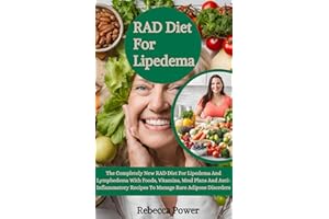 RAD Diet For Lipedema: The Completely New RAD Diet For Lipedema And Lymphedema With Foods, Vitamins, Meal Plans And Anti-Infl