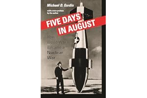 Five Days in August: How World War II Became a Nuclear War