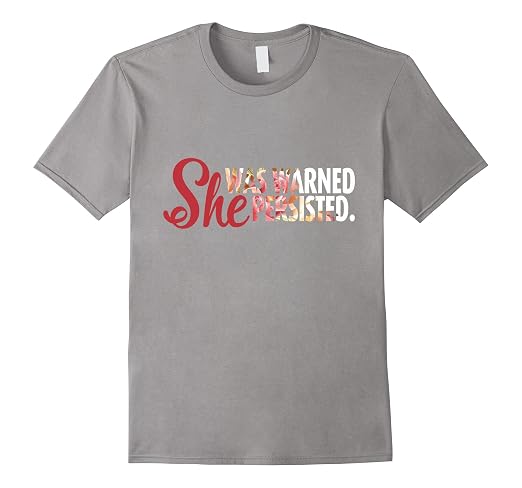 She Was Warned. Nevertheless, She Persisted T Shirt