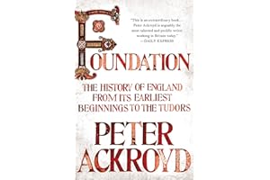 Foundation: The History of England from Its Earliest Beginnings to the Tudors