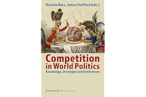 Competition in World Politics: Knowledge, Strategies and Institutions (Global Studies)