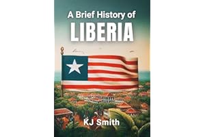 A Brief History of Liberia (A Brief History - Around the World Edition)