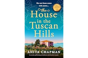 The House in the Tuscan Hills: An utterly spellbinding and addictive dual timeline romance