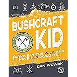 Bushcraft Kid: Survive in the Wild and Have Fun Doing It!