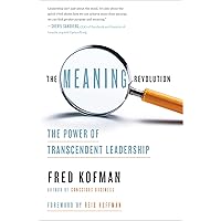 The Meaning Revolution: The Power of Transcendent Leadership