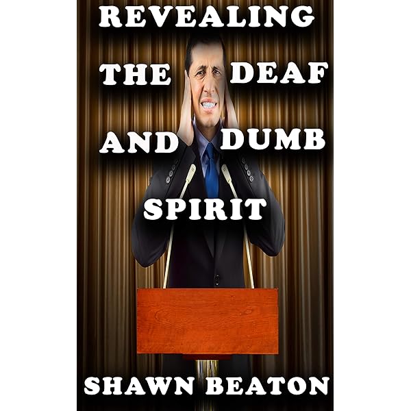 Revealing The Deaf And Dumb Spirit - Kindle Edition By Beaton, Shawn.  Religion & Spirituality Kindle Ebooks @ Amazon.com.