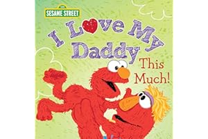 I Love My Daddy This Much!: Celebrate Dad with this Heartfelt Picture Book from Elmo and Friends! (Sesame Street Scribbles)