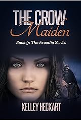 The Crow Maiden: Book 3: The Arcadia Series (a Bronze Age fantasy) Kindle Edition