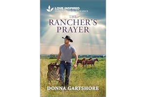 The Rancher's Prayer: An Uplifting Inspirational Romance – A Small Town Single Mom Story of Faith on the Ranch