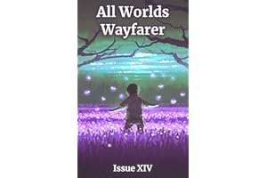 All Worlds Wayfarer: Issue 14: A Speculative Fiction Literary Magazine