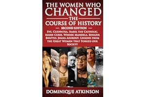 HISTORY: THE WOMEN WHO CHANGED THE COURSE OF HISTORY - 2nd EDITION: Eve, Cleopatra, Isabel the Catholic, Marie Curie, Winnie 