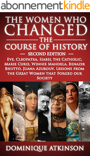 Download HISTORY: THE WOMEN WHO CHANGED THE COURSE OF HISTORY - 2nd EDITION: Eve, Cleopatra, Isabel the Catholic, Marie Curie, Winnie Mandela, Benazir Bhutto. Lessons ... Judaism Protestant)) (English Edition) PDF