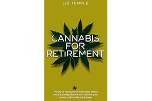 Cannabis for Retirement: The joy of marijuana to help sleep better, reduce anxiety/depression, improve your mood, and live li