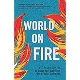 World on Fire: Walking in the Wisdom of Christ When Everyone’s Fighting About Everything