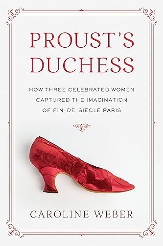 Download Proust's Duchess: How Three Celebrated Women Captured the Imagination of Fin-de-Siecle Paris PDF