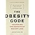 The Obesity Code: Unlocking the Secrets of Weight Loss