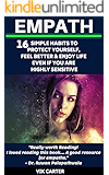 Empath: 16 Simple Habits To Protect Yourself, Feel Better & Enjoy Life Even If You Are A Highly Sensitive Person: The Ultimate Survival Guide For Empaths & Highly Sensitive People (HSP)