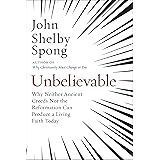 Unbelievable: Why Neither Ancient Creeds Nor the Reformation Can Produce a Living Faith Today