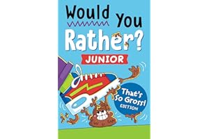 Would You Rather? Junior: That's So Gross! Edition: Funny, Smelly, Slimy, Disgusting, Yucky Questions that Make You Say Eww!