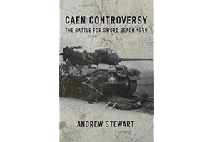 Caen Controversy: The Battle for Sword Beach 1944