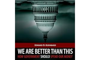 We Are Better Than This: How Government Should Spend Our Money