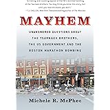 Mayhem: Unanswered Questions about the Tsarnaev Brothers, the US Government and the Boston Marathon Bombing