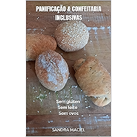 Panificação & confeitaria inclusivas: Sem glúten Sem leite Sem ovos (Portuguese Edition) book cover