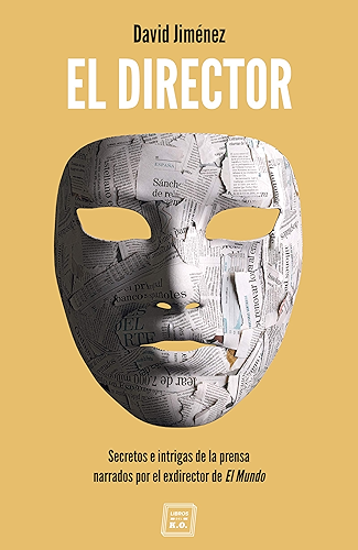 Download El Director: Secretos e intrigas de la prensa narrados por el exdirector de El Mundo (Spanish Edition) PDF