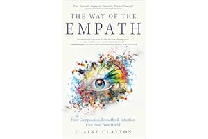 The Way of the Empath: How Compassion, Empathy, and Intuition Can Heal Your World
