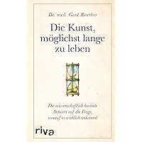 Die Kunst, möglichst lange zu leben: Die wissenschaftlich basierte Antwort auf die Frage, worauf es wirklich ankommt… book cover Die Kunst, möglichst lange zu leben: Die wissenschaftlich basierte Antwort auf die Frage, worauf es wirklich ankommt… book cover