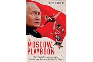 The Moscow Playbook: How Russia Used, Abused, and Transformed Sports in the Hunt for Power
