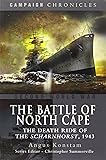 The Battle of the North Cape: The Death Ride of the Scharnhorst, 1943 (Campaign Chronicles)
