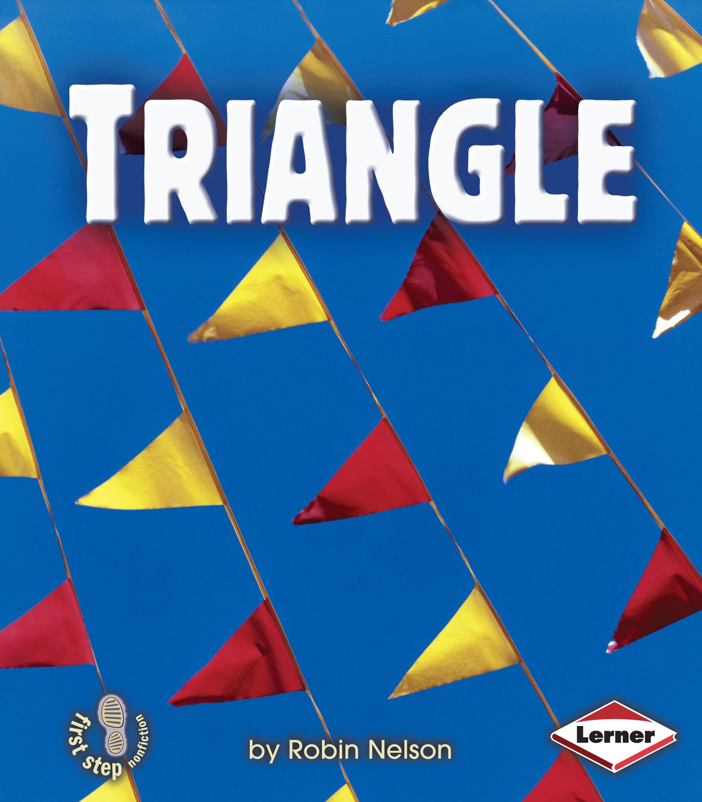 Triangle First Step Nonfiction Shapes Nelson Robin Amazon Com Books