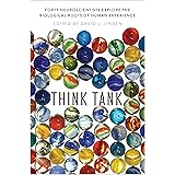 Think Tank: Forty Neuroscientists Explore the Biological Roots of Human Experience