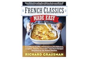 French Classics Made Easy: More Than 250 Great French Recipes Updated and Simplified for the American Kitchen