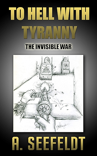 Download To Hell With Tyranny: The Invisible War (English Edition) PDF