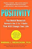 Positivity: Top-Notch Research Reveals the Upward Spiral That Will Change Your Life