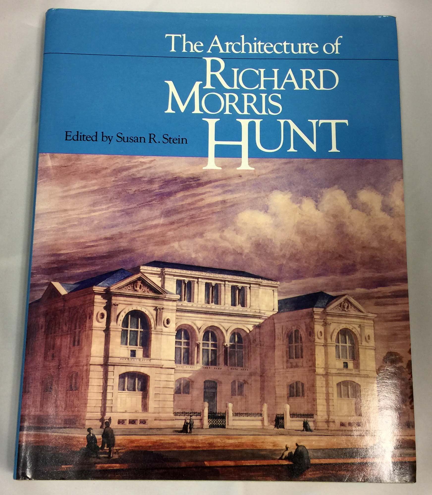 The Architecture Of Richard Morris Hunt Stein Susan 9780226771687 Amazon Com Books
