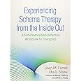 Experiencing Schema Therapy from the Inside Out: A Self-Practice/Self-Reflection Workbook for Therapists (Self-Practice/Self-