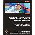 Angular Design Patterns and Best Practices: Create scalable and adaptable applications that grow to meet evolving user needs