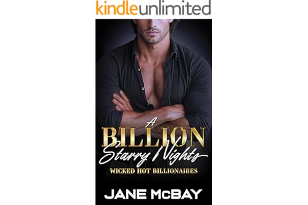 A Billion Starry Nights: Grumpy Billionaire Romance (Wicked Hot Billionaires Book 3)