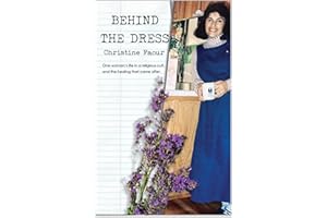 Behind The Dress: One woman's life in a religious cult and the healing that came later
