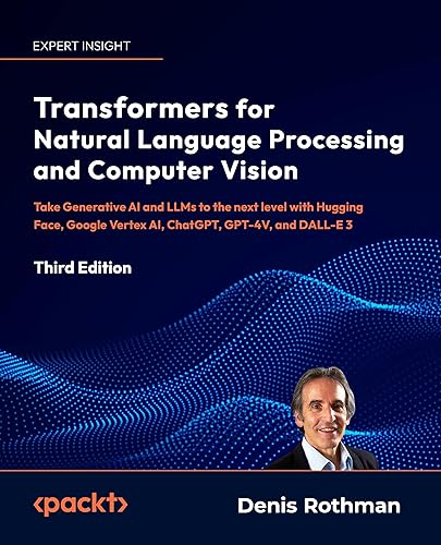 Transformers for Natural Language Processing and Computer Vision: Take ...